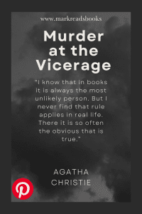 Pinterest pin with a quote from Murder at the Vicarage by Agatha Christie saying  “I know that in books it is always the most unlikely person. But I never find that rule applies in real life. There it is so often the obvious that is true.”