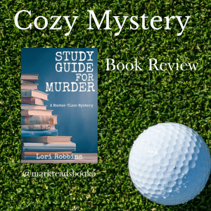 A Square graphic suitable for Instagram post with Study Guide for Murder
by Lori Robbins book cover and a golf ball with a back ground of grass and  Cozy Mystery book review as a headline.