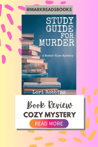 a graphic in the shape of a Pinterest pin with Book Review Cozy Mystery and follow me on it with the book cover of Study Guide for Murder by Lori Robbins