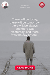 man walking towards the sea with a quote from war and peace "There will be today, there will be tomorrow, there will be always and there was yesterday, and there was the day before..."