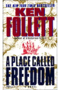 Graphic for A Place Called Freedom Ken Follett Book cover Pinterest pin