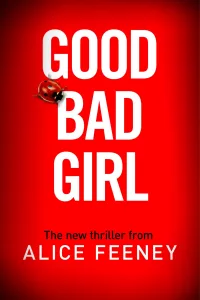 Graphic ofg Good Bad Girl by Alice Feeney book cover suitable for Pinterest pin