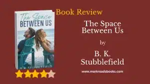 The Space Between Us by B. K. Stubblefield blog title graphic