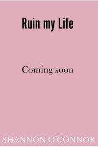 Graphic of Ruin my Life by Shannon O'Connor temp book cover